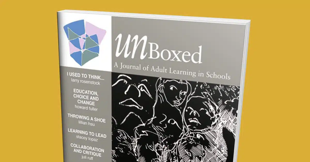 Cover of UnBoxed: A Journal of Adult Learning in Schools, Fall 2010, Issue 6, set against a yellow background. The cover showcases abstract artwork and highlights article titles by authors, including Larry Rosenstock and Howard Fuller.