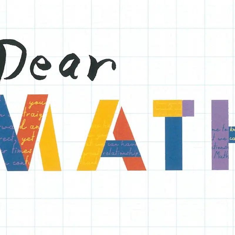Text on graph paper spells dear math; MATH is in bold, colorful letters with faint cursive writing inside, while Dear is in black script. The background is a light blue grid, echoing the sometimes dreadful feeling that comes with opening a new math problem.
