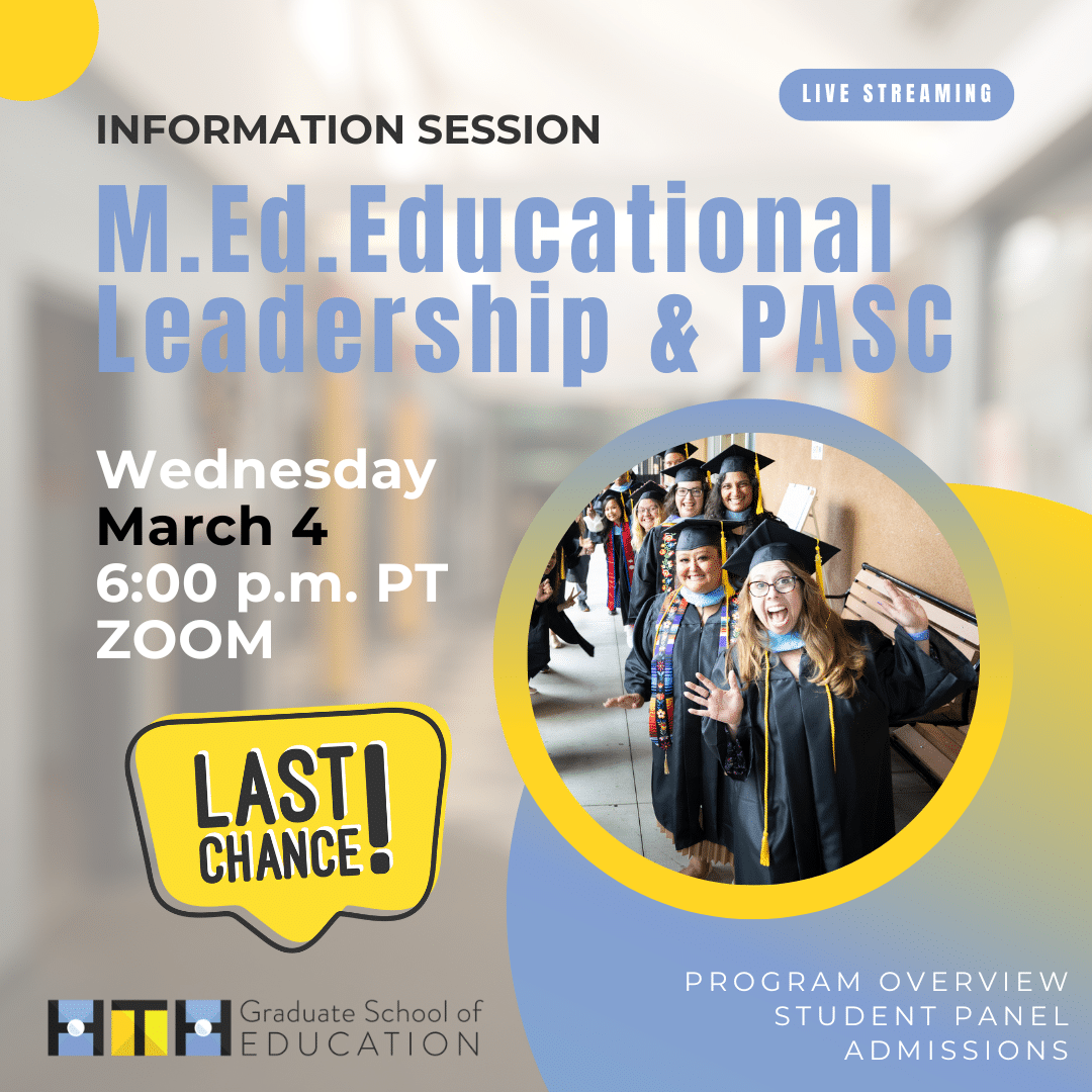 Promotional graphic for the EDL Program M.Ed. Educational Leadership & PASC info session on March 4 at 6:00 p.m. PT via Zoom, featuring a photo of smiling graduates and a Last Chance! banner. Learn more on our Program Page.