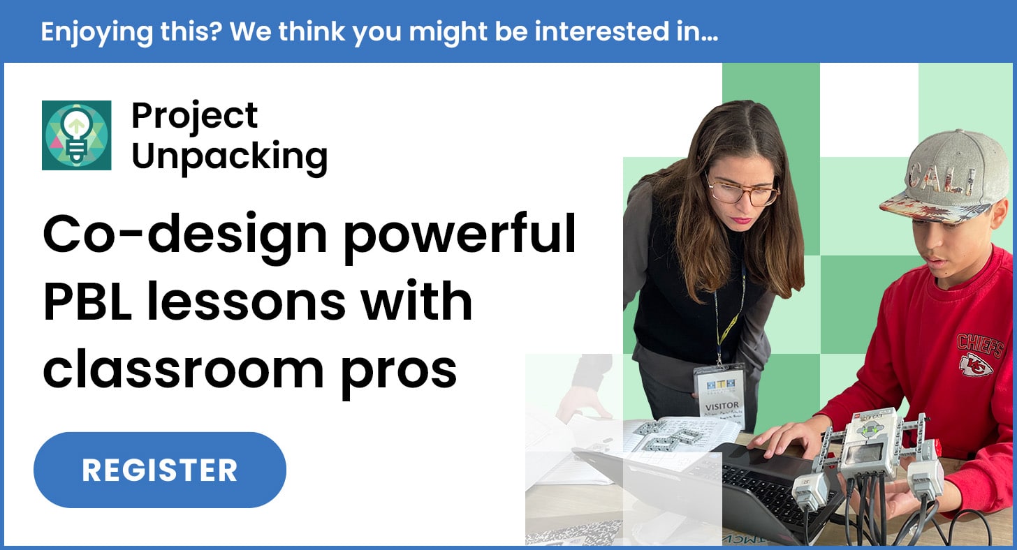 Two people collaborate at a table with papers and a laptop. Text reads: “Co-design powerful PBL lessons with classroom pros. Register.” Banner above says, “We think you might be interested in… Project Unpacking.”.